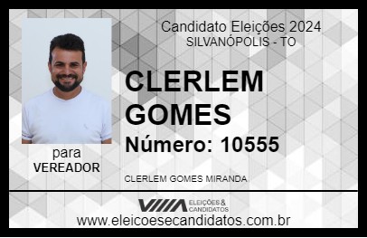 Candidato CLERLEM GOMES 2024 - SILVANÓPOLIS - Eleições