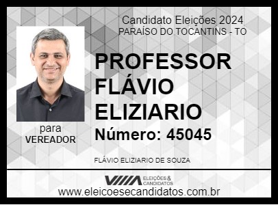 Candidato PROFESSOR FLÁVIO ELIZIARIO 2024 - PARAÍSO DO TOCANTINS - Eleições