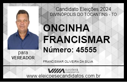 Candidato ONCINHA FRANCIMAR 2024 - DIVINÓPOLIS DO TOCANTINS - Eleições