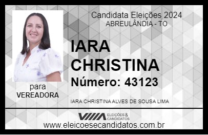 Candidato IARA CHRISTINA 2024 - ABREULÂNDIA - Eleições