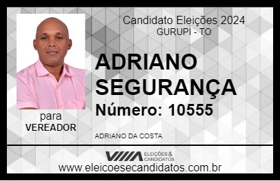 Candidato ADRIANO SEGURANÇA 2024 - GURUPI - Eleições