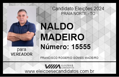 Candidato NALDO MADEIRO 2024 - PRAIA NORTE - Eleições