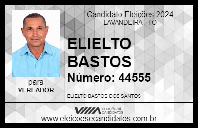 Candidato ELIELTO BASTOS 2024 - LAVANDEIRA - Eleições