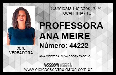 Candidato PROFESSORA ANA MEIRE 2024 - TOCANTÍNIA - Eleições