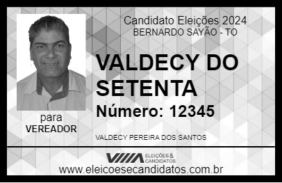 Candidato VALDECY DO SETENTA 2024 - BERNARDO SAYÃO - Eleições