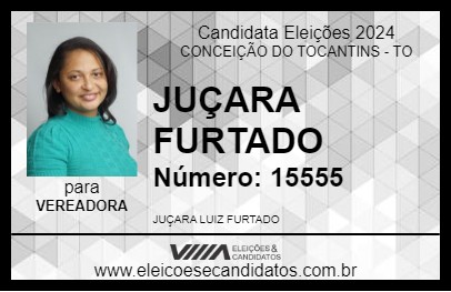 Candidato JUÇARA FURTADO 2024 - CONCEIÇÃO DO TOCANTINS - Eleições