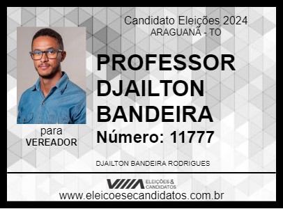 Candidato PROFESSOR DJAILTON BANDEIRA 2024 - ARAGUANÃ - Eleições