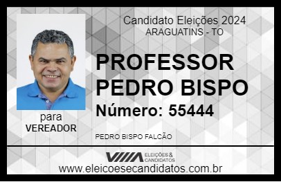 Candidato PROFESSOR PEDRO BISPO 2024 - ARAGUATINS - Eleições