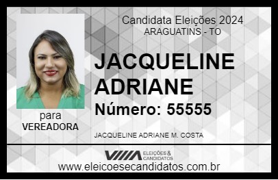 Candidato JACQUELINE ADRIANE 2024 - ARAGUATINS - Eleições