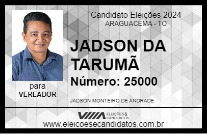 Candidato JADSON DA TARUMÃ 2024 - ARAGUACEMA - Eleições