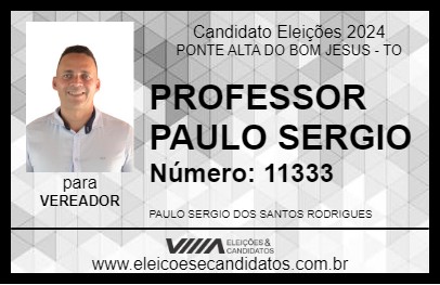 Candidato PROFESSOR PAULO SERGIO  2024 - PONTE ALTA DO BOM JESUS - Eleições