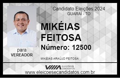 Candidato MIKÉIAS FEITOSA 2024 - GUARAÍ - Eleições