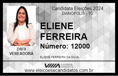 Candidato ELIENE FERREIRA  2024 - DIANÓPOLIS - Eleições