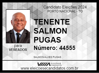 Candidato TENENTE SALMON PUGAS 2024 - PORTO NACIONAL - Eleições