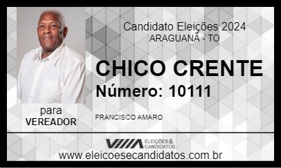 Candidato CHICO CRENTE 2024 - ARAGUANÃ - Eleições