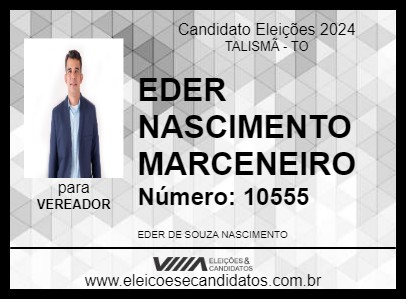 Candidato EDER NASCIMENTO MARCENEIRO 2024 - TALISMÃ - Eleições