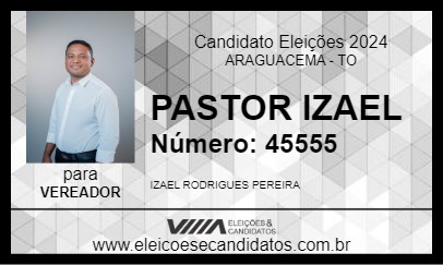 Candidato PASTOR IZAEL 2024 - ARAGUACEMA - Eleições