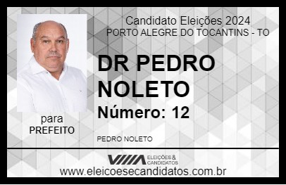 Candidato DR PEDRO NOLETO 2024 - PORTO ALEGRE DO TOCANTINS - Eleições