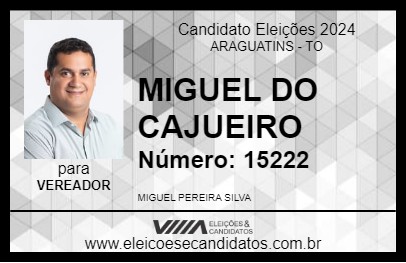 Candidato MIGUEL DO CAJUEIRO 2024 - ARAGUATINS - Eleições