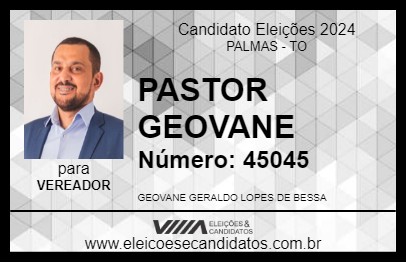 Candidato PASTOR GEOVANE 2024 - PALMAS - Eleições